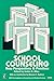 School Counseling: New Perspectives & Practices