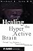 Healing the Hyperactive Brain
