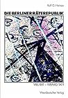 Die Berliner Räterepublik: Viel Rat - wenig Tat? (German Edition)