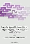 Metal-Ligand Interactions: From Atoms, to Clusters, to Surfaces (Nato Science Series C:, 378) Metal-Ligand Interactions: From Atoms, to Clusters, to Surfaces (Nato Science Series C:, 378)