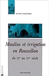 Moulins et irrigation en Roussillon du IXe au XVe siècle (CNRS histoire) (French Edition) Moulins et irrigation en Roussillon du IXe au XVe siècle (CNRS histoire) (French Edition)