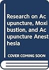 Research On Acupuncture, Mox., & Acupunc. Anesthesia
