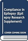 Compliance in Epilepsy (Epilepsy Research Supplement) Compliance in Epilepsy (Epilepsy Research Supplement)