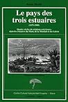 Le pays des trois estuaires: 1471-1900 : quatre siècles de relations extérieures dans les estuaires du Muni, de la Mondah et du Gabon (Découvertes du Gabon) (French Edition)