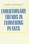 Evolutionary Trends in Flowering Plants Evolutionary Trends in Flowering Plants