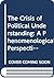 The Crisis of Political Und...