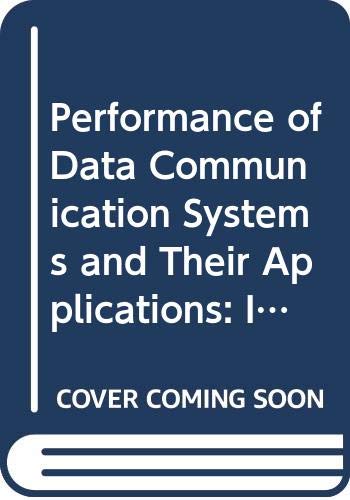 Performance of data communication systems and their applications: Proceedings of the International Conference on Performance Data Communication ... Paris, France, 14-16 September, 1981 (Hardcover)