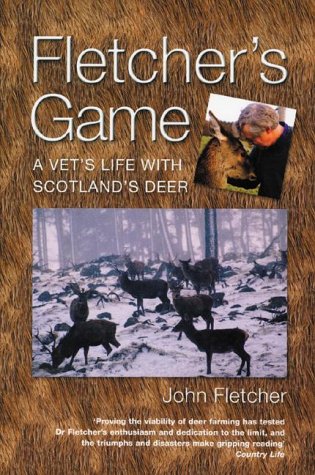 Fletcher's Game : A Vet's Life With Scotland's Deer (Paperback)