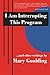 I am Interrrupting This Program...and Other Writings by Mary Goulding