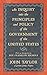 An Inquiry into the Principles and Policy of the Government of the United States