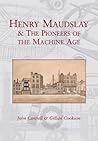 Henry Maudslay & the Pioneers of the Machine Age Henry Maudslay & the Pioneers of the Machine Age