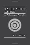 Radiocarbon Dating: An Archaeological Perspective Radiocarbon Dating: An Archaeological Perspective