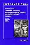 Contextos, historias y transferencias en los estudios latinoamericanistas europeos: : los casos de Alemania, España y Francia (Spanish Edition) Contextos, historias y transferencias en los estudios latinoamericanistas europeos: : los casos de Alemania, España y Francia (Spanish Edition)