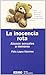 La inocencia rota. Abusos sexuales a menores: Cómo prevenir, detectar y superar una agresión sexual