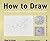How to Draw: A Complete Gui...