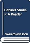 Cabinet Studies: A Reader