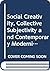 Social Creativity, Collective Subjectivity and Contemporary Modernity