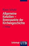 Allgemeine Konzilien--Brennpunkte der Kirchengeschichte: Klaus Schatz (Uni-Taschenbücher) (German Edition) Allgemeine Konzilien--Brennpunkte der Kirchengeschichte: Klaus Schatz (Uni-Taschenbücher) (German Edition)