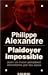 Plaidoyer Impossible pour un Vieux Président Abandonné par le... by Philippe Alexandre