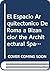 El Espacio Arquitectonico De Roma a Bizancio/ the Architectural Space from Rome to Byzantine (Spanish Edition)