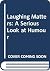 Laughing Matters: A Serious...