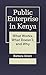 Public Enterprise in Kenya: What Works, What Doesn'T, and Why