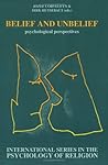 Belief and Unbelief: Psychological perspectives (International Series in the Psychology of Religion, 3) Belief and Unbelief: Psychological perspectives (International Series in the Psychology of Religion, 3)