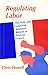 Regulating Labor