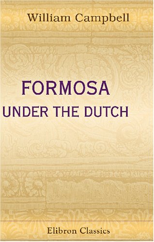 Formosa Under The Dutch: Described From Contemporary Records (Paperback)
