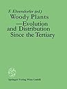 Woody Plants - Evolution and Distribution Since the Tertiary: Proceedings of a Symposium Organized by Deutsche Akademie der Naturforscher LEOPOLDINA ... Democratic Republic, October 9-11, 1986