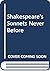 Shakespeare's Sonnets Never Before