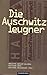 Die Auschwitzleugner: Revisionistische Geschichtslüge und histiorische Wahrheit (Antifa Edition) (German Edition)