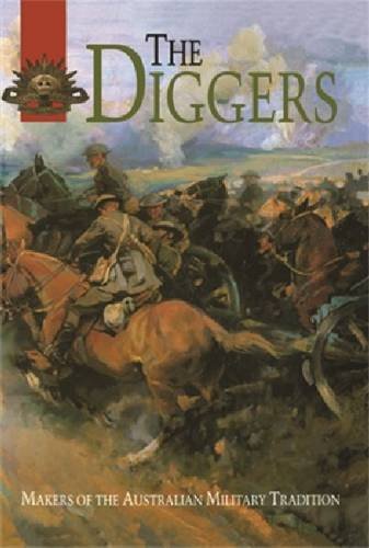 The Diggers: Makers of the Australian Military Tradition (Hardcover)