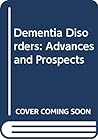 Dementia Disorders: Advances and Prospects Dementia Disorders: Advances and Prospects