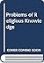 Problems of religious knowledge (Philosophy of religion series)