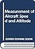 Measurement of Aircraft Speed and Altitude