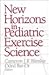 New Horizons in Pediatric Exercise Science by Cameron J. R. Blimkie