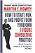 How To Start, Run, And Profit From Your Own 7-Figure Consulti... by Martin Howey