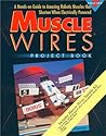 Muscle Wires Project Book (3-141): A Hands on Guide to Amazing Robotic Muscles That Shorten When Electrically Powered (Sample Kit, 3 Sizes of Wire - 1 Meter Total)