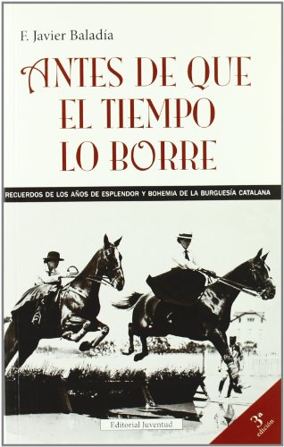 Antes de Que El Tiempo Lo Borre: Recuerdos de Los Años de Esplendor y Bohemia de La Burguesia Catalana (Paperback)