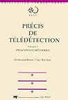Precis de teledetection, Volume 1: Principes et méthodes Precis de teledetection, Volume 1: Principes et méthodes