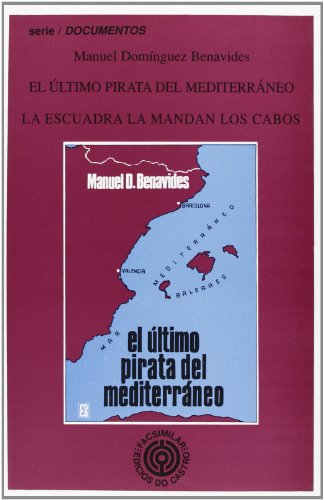 El último pirata del Mediterráneo ;: La escuadra la mandan los cabos (Serie Documentos) (Spanish Edition)