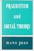 Pragmatism and Social Theory