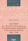 Zum Einfluss Der Islamistischen Bewegung Auf Die Palastinensische Gesellschaft in Den Besetzten Gebieten 1986-1996 (Ethno-Islamica) (German Edition) Zum Einfluss Der Islamistischen Bewegung Auf Die Palastinensische Gesellschaft in Den Besetzten Gebieten 1986-1996 (Ethno-Islamica) (German Edition)