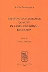Defining and Assessing Quality in Early Childhood Education (Studia Paedagogica) Defining and Assessing Quality in Early Childhood Education (Studia Paedagogica)
