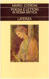 Poesia e lettori in Roma antica: Forme della comunicazione letteraria (Collezione storica) (Italian Edition)