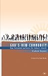 God's New Community: New Testament Patterns for Today's Church