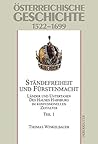 Ã–sterreichische Geschichte, Ständefreiheit und Fürstenmacht: Länder und Untertanen des Hauses Habsburg im konfessionellen Zeitalter 1522 - 1699