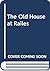 The Old House at Railes