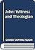 John, witness and theologian